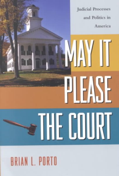 May It Please the Court: Judicial Processes and Politics in America cover