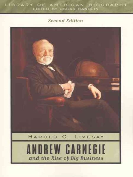 Andrew Carnegie and the Rise of Big Business (2nd Edition) cover