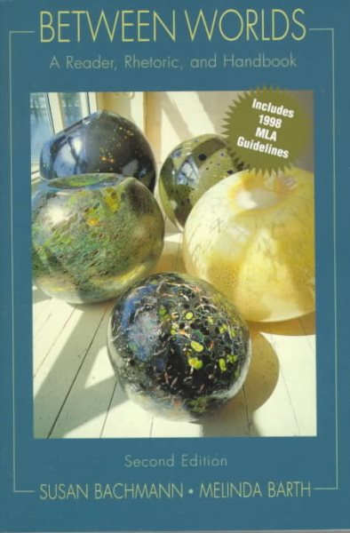 Between Worlds: A Reader, Rhetoric, and Handbook/With 1998 Mla Guidelines cover