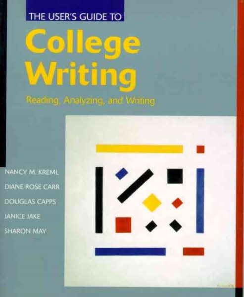 User's Guide to College Writing, The: Reading, Analyzing and Writing cover