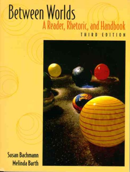 Between Worlds: A Reader, Rhetoric, and Handbook (3rd Edition) cover