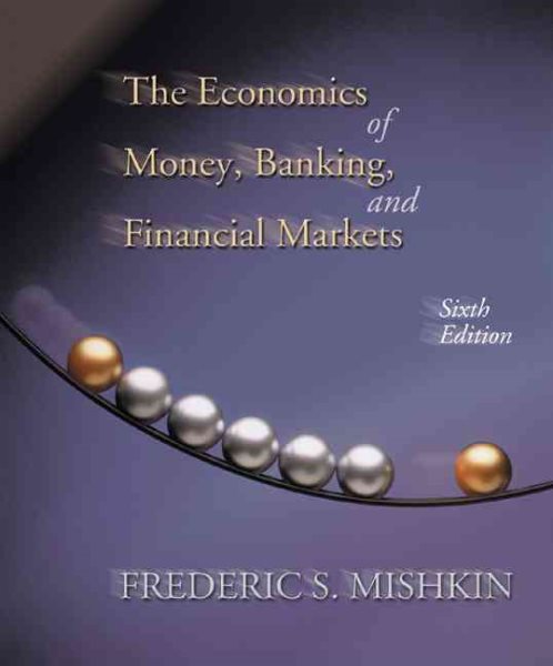 Economics of Money, Banking, and Financial Markets, The (Addison-Wesley Series in Economics) cover