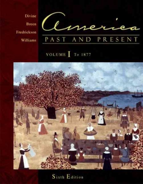 America Past and Present, Volume I: Chapters 1-16 (6th Edition) cover