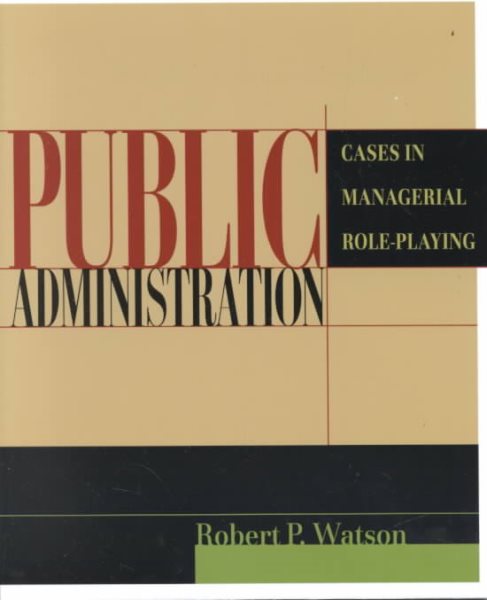 Public Administration: Cases in Managerial Role-Playing cover