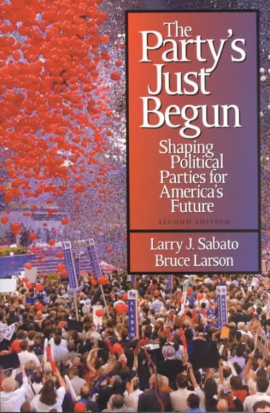 The Party's Just Begun: Shaping Political Parties for America's Future (2nd Edition) cover