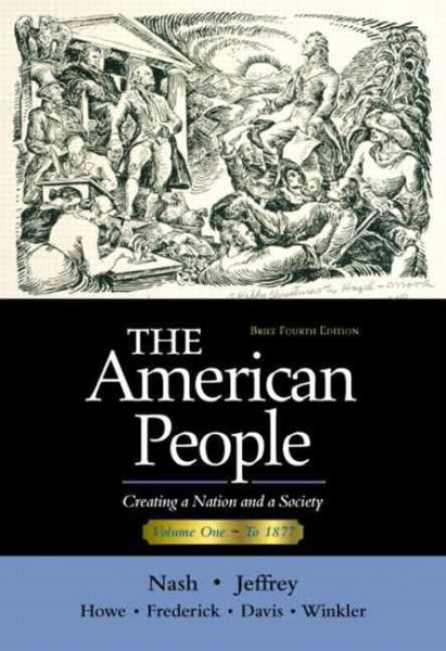The American People, Brief Edition: Creating a Nation and a Society, Vol. 1 (Chapters 1-16) Fourth Edition cover