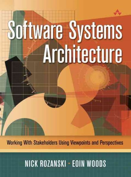 Software Systems Architecture: Working with Stakeholders Using Viewpoints and Perspectives cover