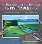 The Photoshop and Painter Artist Tablet Book: Creative Techniques in Digital Painting cover