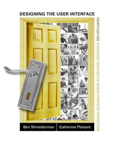 Designing the User Interface: Strategies for Effective Human-Computer Interaction (4th Edition)