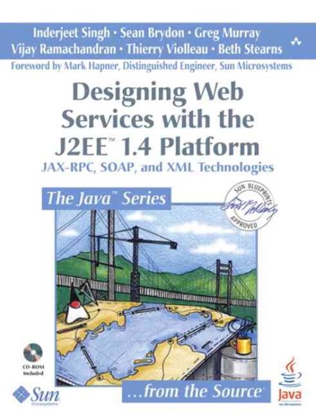 Designing Web Services With the J2EE 1.4 Platform: Jax-RPC, SOAP, and XML Technologies cover