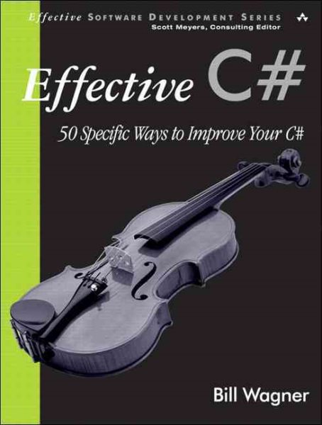 Effective C#: 50 Specific Ways to Improve Your C# cover