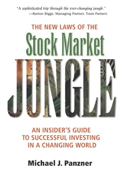 The New Laws of the Stock Market Jungle: An Insider's Guide to Successful Investing in a Changing World