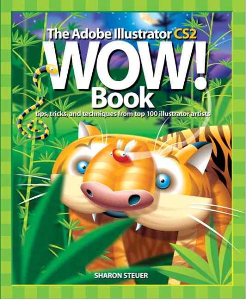 The Adobe Illustrator CS2 Wow! Book: Tips, Tricks, and Techniques from 100 Top Illustrator Artists cover