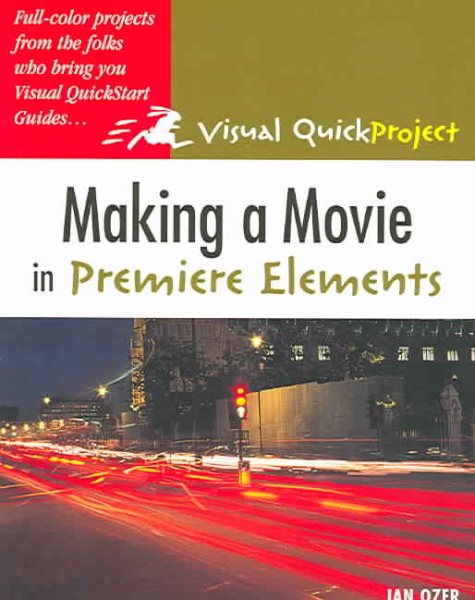 Making A Movie In Premiere Elements: Visual Quickproject Guide
