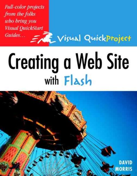 Creating a Web Site With Flash: Visual Quickproject Guide cover