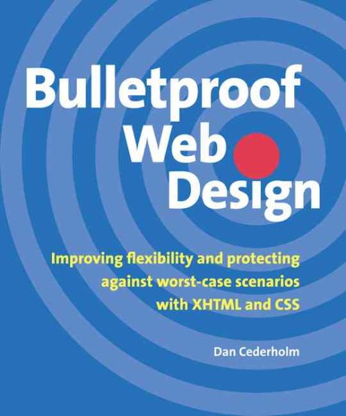 Bulletproof Web Design: Improving flexibility and protecting against worst-case scenarios with XHTML and CSS cover