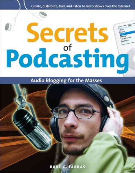 Secrets of Podcasting: Audio Blogging for the Masses cover
