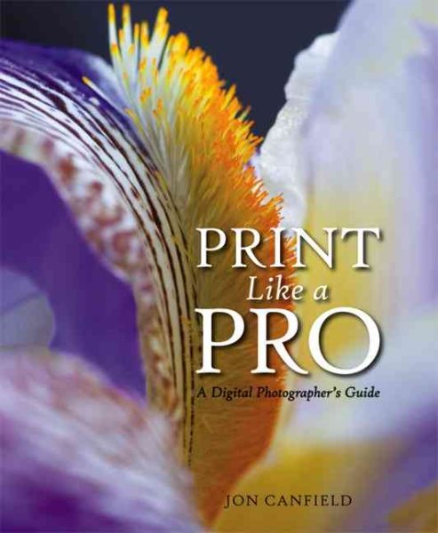 Print Like a Pro: A Digital Photographer's Guide cover