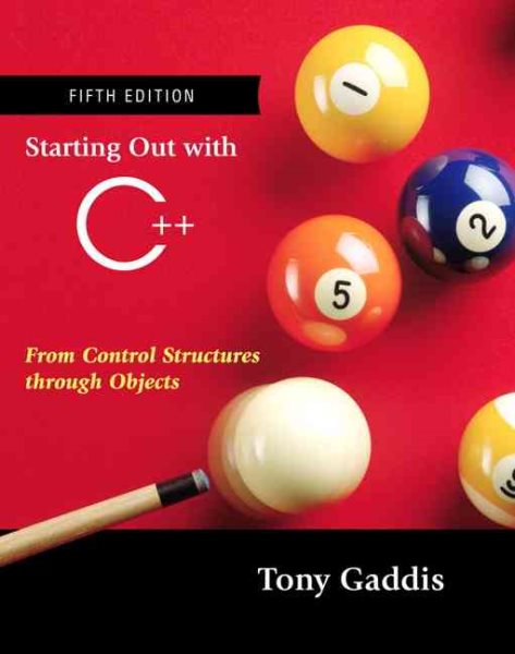 Starting Out with C++: From Control Structures through Objects (Formerly "Standard Version") (5th Edition)
