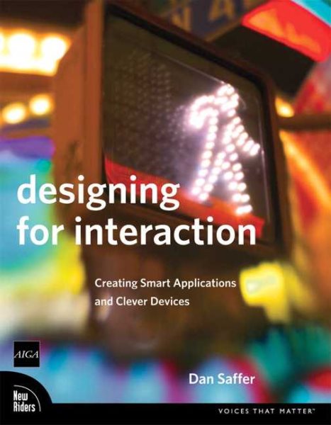 Designing for Interaction: Creating Smart Applications And Clever Devices cover
