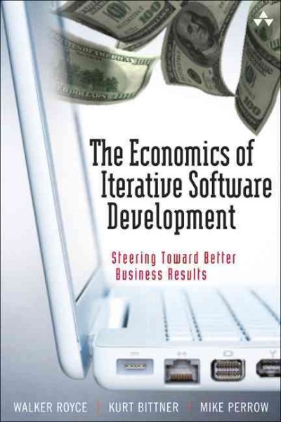 The Economics of Iterative Software Development: Steering Toward Better Business Results cover