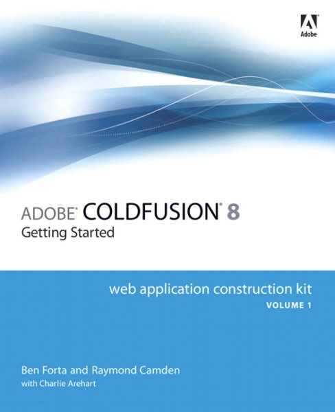 Adobe Coldfusion 8 Web Application Construction Kit: Getting Started cover