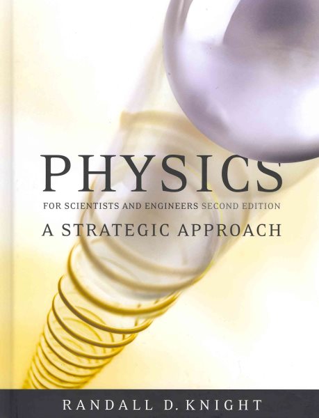 Physics for Scientists and Engineers: A Strategic Approach, Standard Edition (Chs 1-37) (2nd Edition)