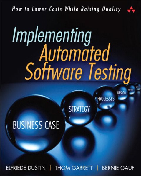 Implementing Automated Software Testing: How to Save Time and Lower Costs While Raising Quality cover