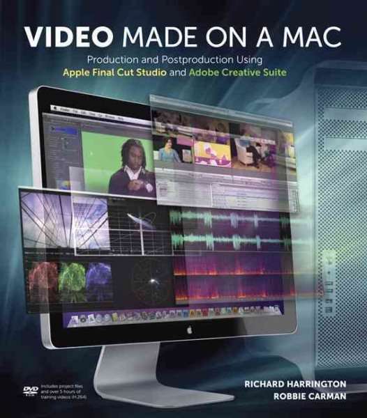 Video Made on a Mac: Production and Postproduction Using Apple Final Cut Studio and Adobe Creative Suite cover