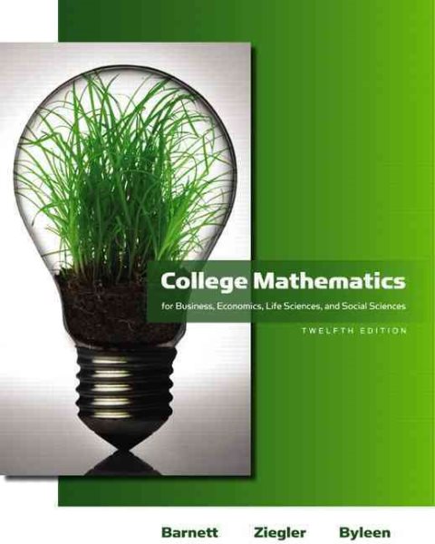 College Mathematics for Business, Economics, Life Sciences and Social Sciences (12th Edition) (Barnett) cover