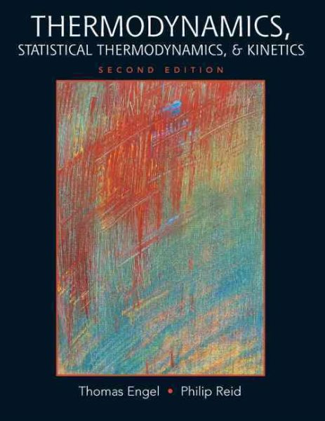 Thermodynamics, Statistical Thermodynamics, & Kinetics (2nd Edition) cover