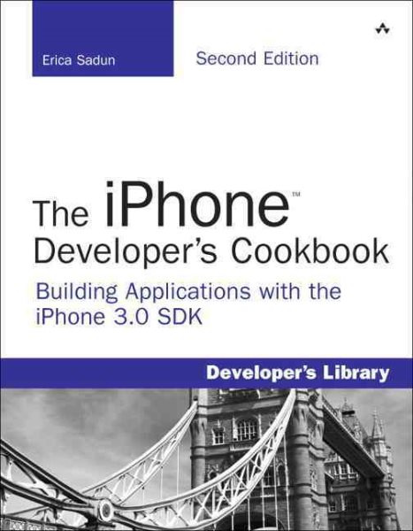 The iPhone Developer's Cookbook: Building Applications with the iPhone 3.0 SDK (2nd Edition) cover