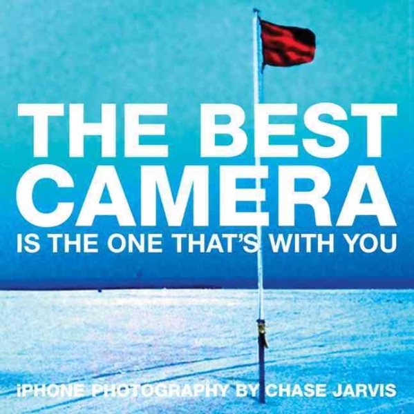 The Best Camera Is The One That's With You: Iphone Photography (Voices That Matter) cover