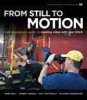 From Still to Motion: A Photographer's Guide to Creating Video With Your DSLR (Voices That Matter) cover