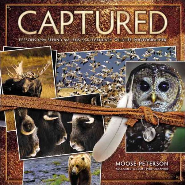 Captured: Lessons from Behind the Lens of a Legendary Wildlife Photographer (Voices That Matter) cover
