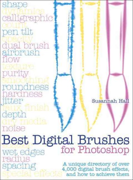 Best Digital Brushes for Photoshop: A Unique Directory of Over 4,000 Digital Brush Effects, and How to Achieve Them cover