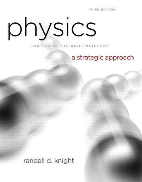 Physics for Scientists and Engineers: A Strategic Approach, Vol. 1 (Chs 1-15) (3rd Edition)