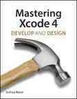 Mastering Xcode 4: Develop and Design cover