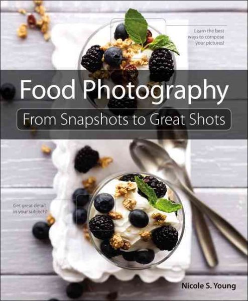 Food Photography: From Snapshots to Great Shots cover