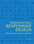 Implementing Responsive Design: Building sites for an anywhere, everywhere web (Voices That Matter) cover