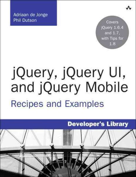 jQuery, jQuery UI, and jQuery Mobile: Recipes and Examples (Developer's Library) cover