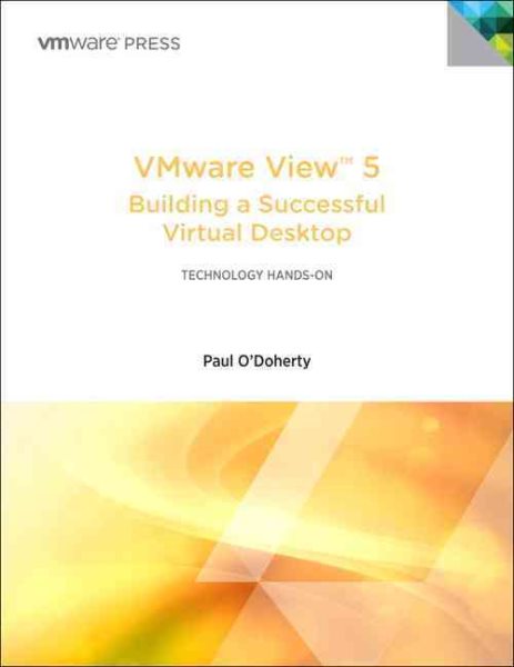 VMware View 5: Building a Successful Virtual Desktop (VMware Press Technology) cover