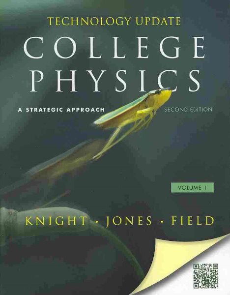 College Physics: A Strategic Approach Technology Update Volume 1 (Chs. 1-16) (2nd Edition)