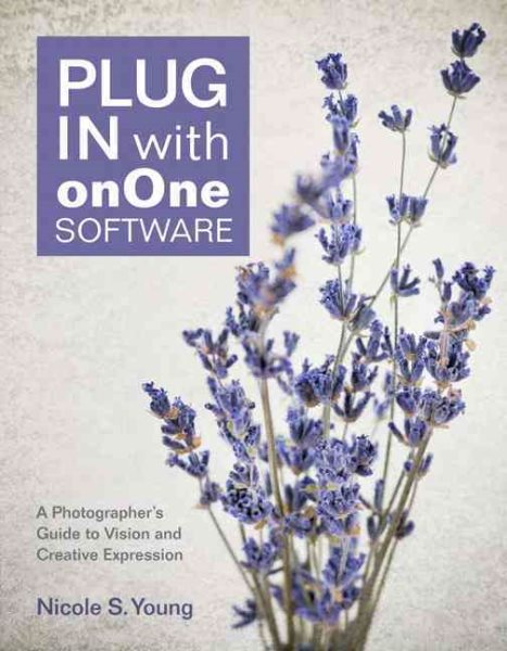 Plug In with onOne Software: A Photographer's Guide to Vision and Creative Expression cover