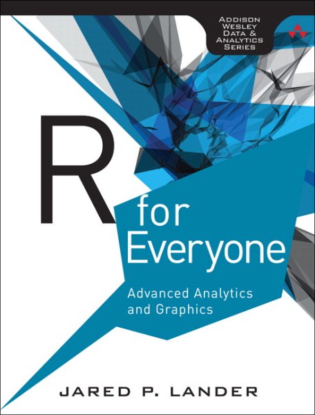 R for Everyone: Advanced Analytics and Graphics (Addison-Wesley Data and Analytics) cover