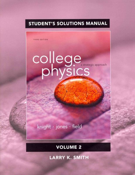 Student's Solutions Manual for College Physics: A Strategic Approach Volume 2 (Chs. 17-30)