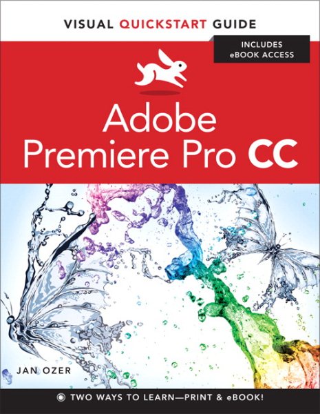 Adobe Premiere Pro CC: Visual Quickstart Guide (Visual Quickstart Guides)