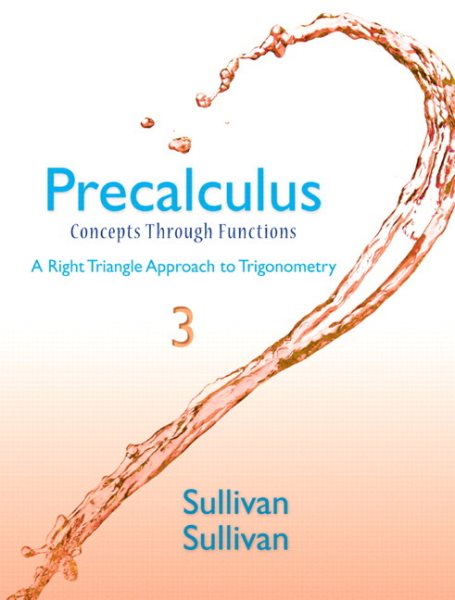 Precalculus: Concepts Through Functions, A Right Triangle Approach to Trigonometry
