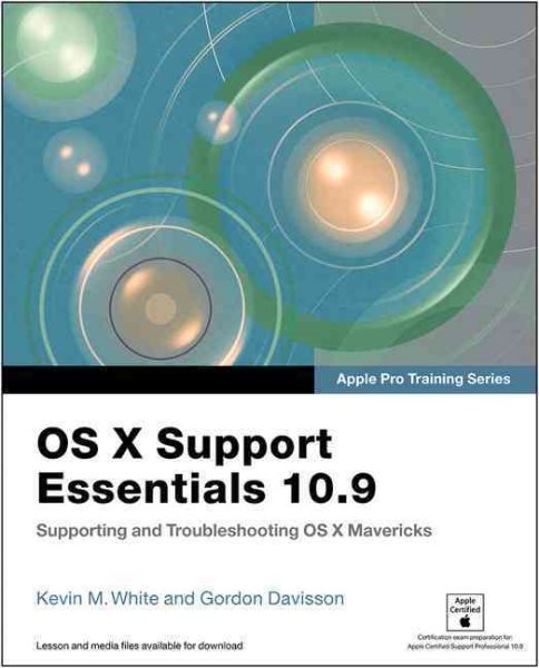 OS X Support Essentials 10.9: Supporting and Troubleshooting OS X Mavericks (Apple Pro Training) cover