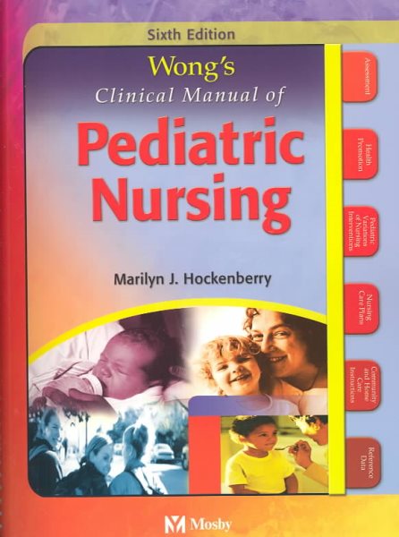 Wong's Clinical Manual of Pediatric Nursing (Clinical Manual of Pediatric Nursing (Wong))